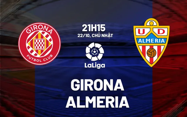 Nhận định bóng đá Girona vs Almeria ngày 22/10
