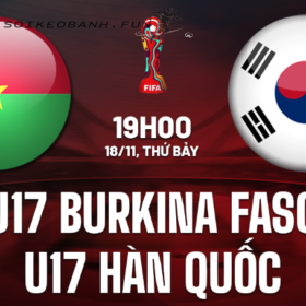 Soi kèo U17 Burkina Faso vs U17 Hàn Quốc 19h00 ngày 18/11 