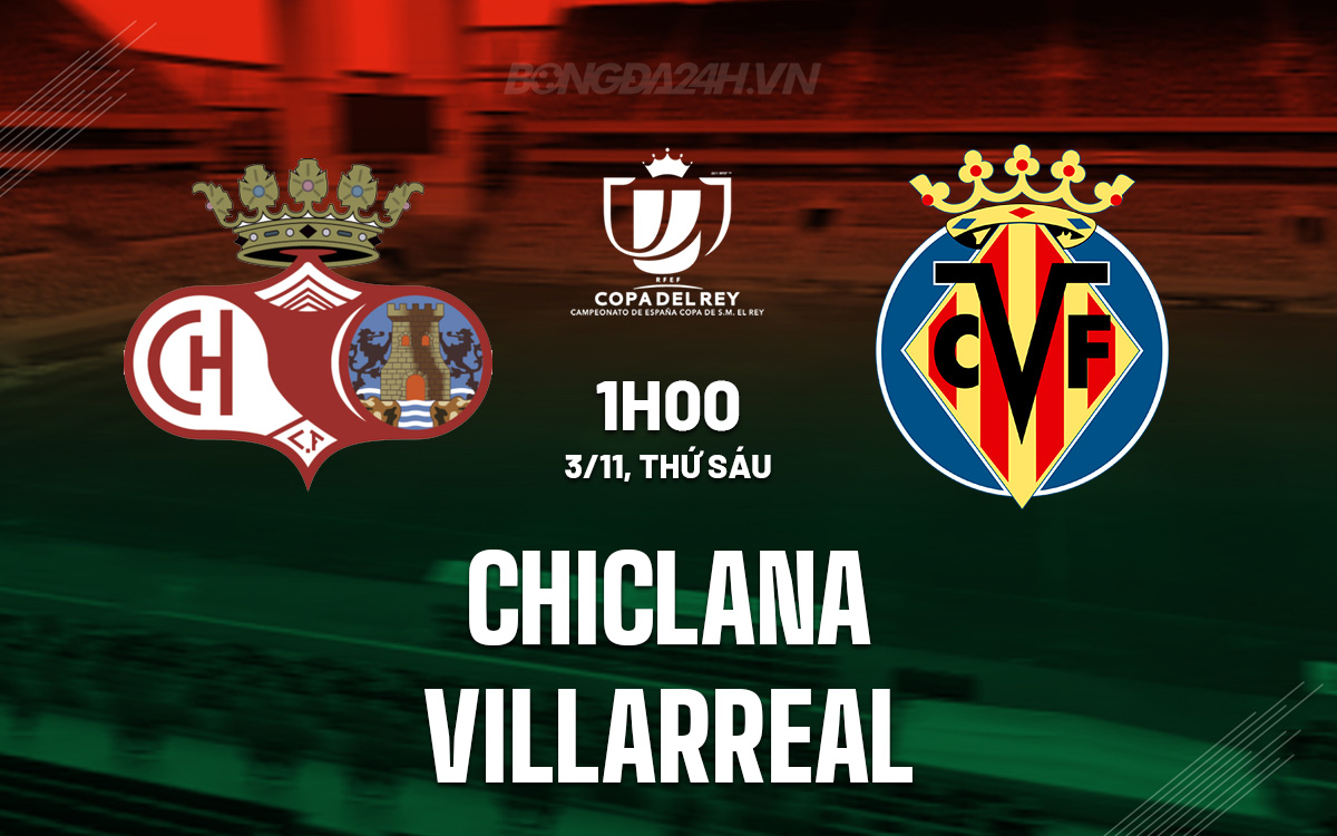 Nhận định bóng đá Chiclana vs Villarreal 1h00 ngày 3/11 thuộc giải Cúp Nhà vua TBN 2023/24
