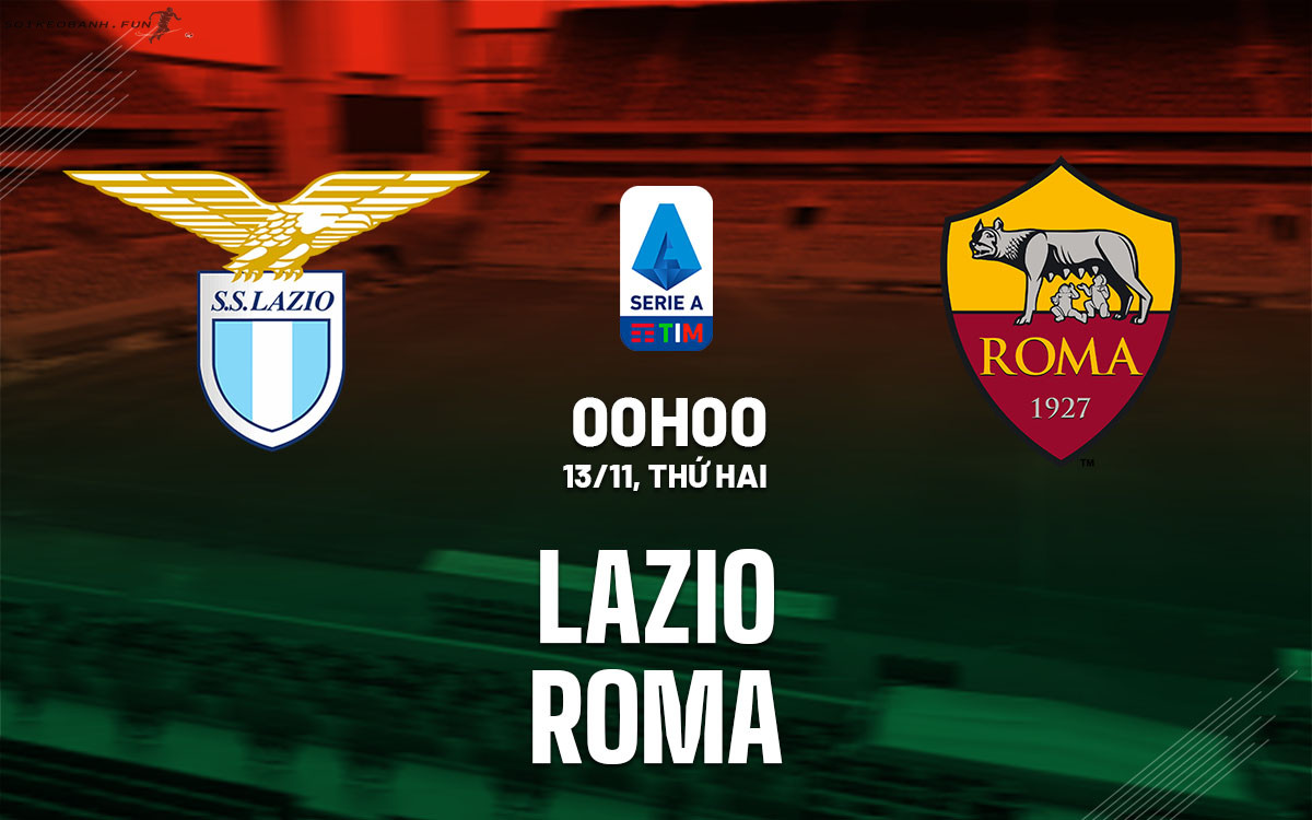 Nhận định Lazio vs Roma ngày 13/11 Serie A