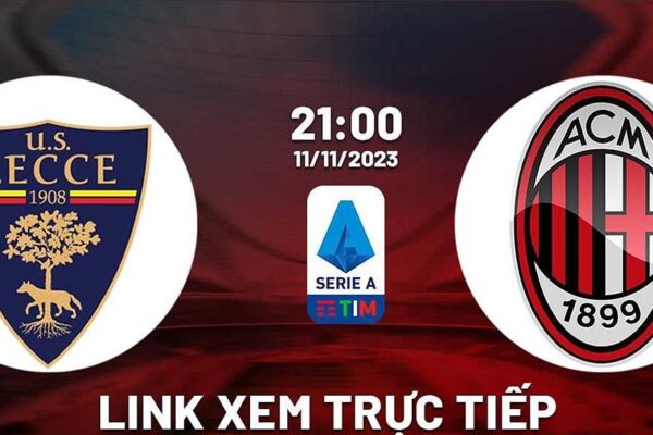 xem tr c ti p b ng lecce vs ac milan lin 44896 1701152818781 e1702653713679