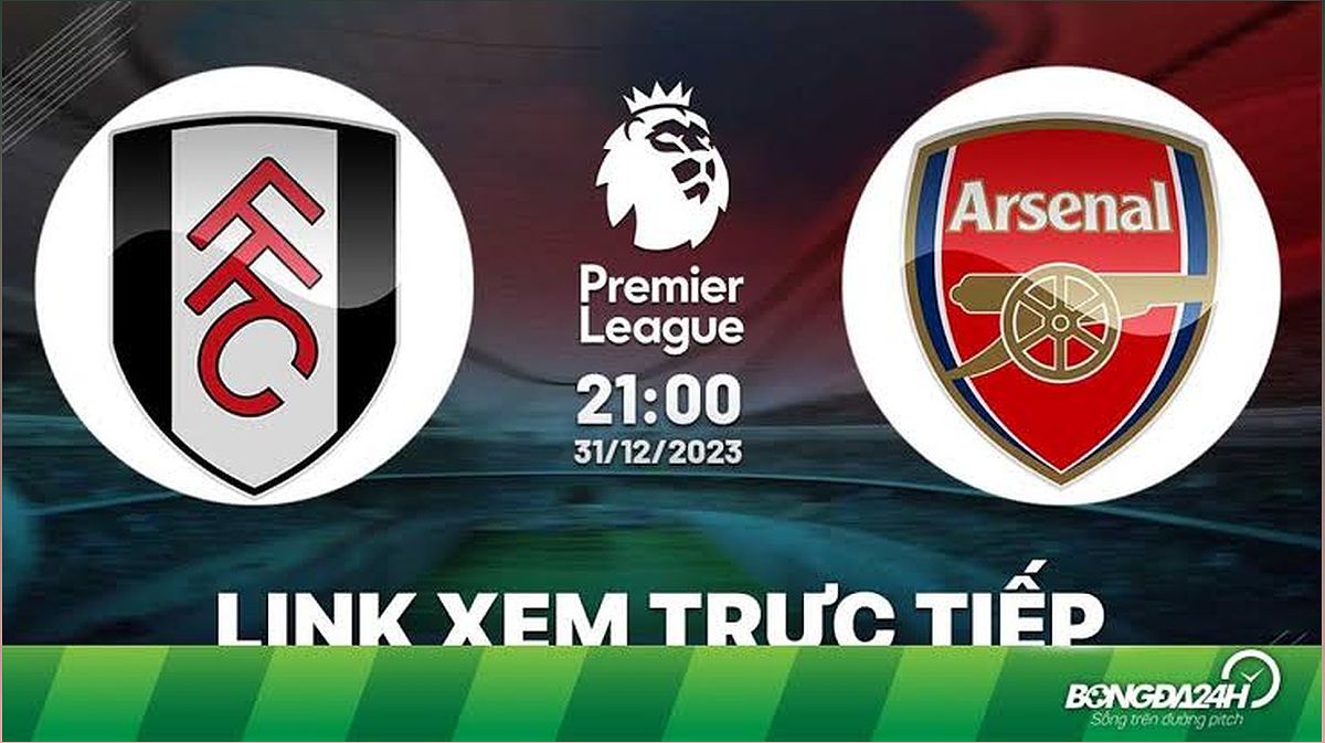 Trực tiếp Fulham vs Arsenal Ngoại Hạng Anh 2023/2024: Link xem trực tiếp, đội hình dự kiến và thông tin trận đấu - -14925611