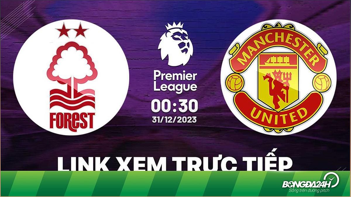 Trực tiếp Nottingham Forest vs Manchester United: Link xem trực tiếp, đội hình dự kiến và thông tin trận đấu - -631887213