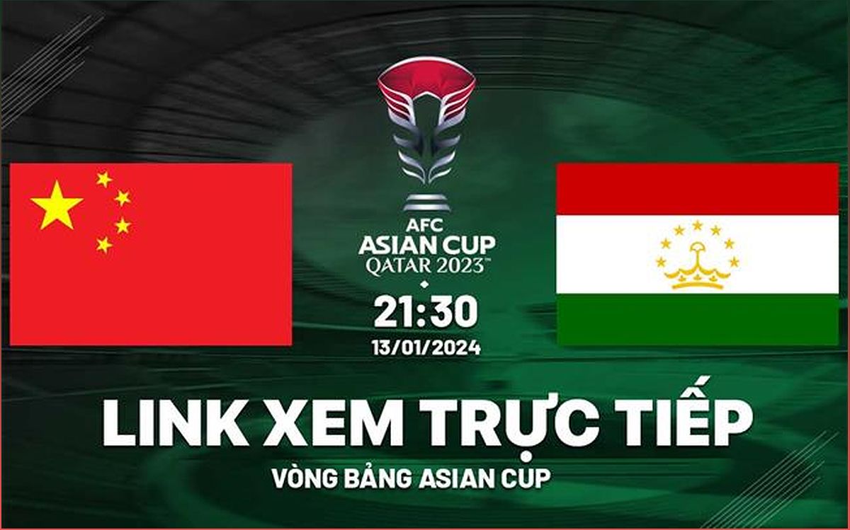 Trực tiếp Trung Quốc vs Tajikistan: Xem trận đấu Asian Cup 2024 ngay hôm nay - -1250829551